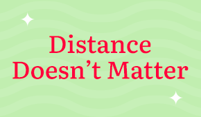 Distance Doesn’t Matter 2